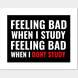 Feeling Bad When I Study Feeling Bad When I Dont Study - Medical Student in Medschool Posters and Art